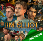 Jim Elliot Story - ANIMATED